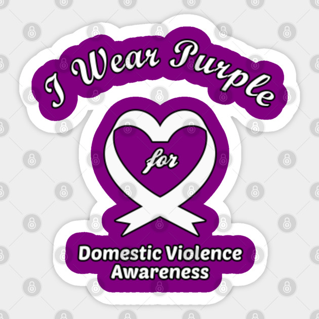 I Wear Purple For Domestic Violence Awareness Domestic Violence Awareness Sticker Teepublic 4718